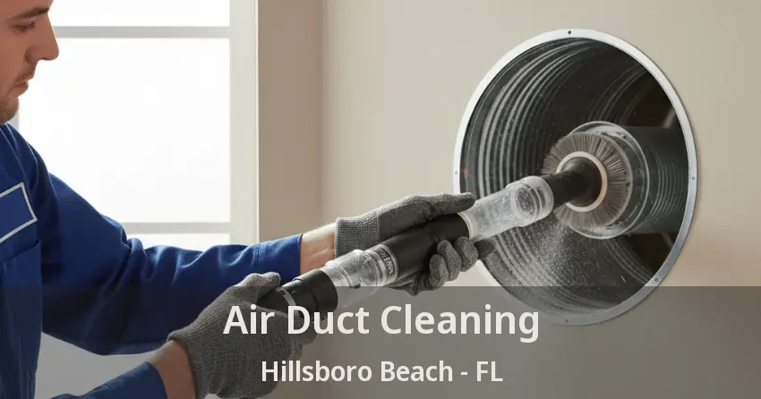 Air Duct Cleaning Hillsboro Beach - FL Air Duct Cleaning Hillsboro Beach - FL